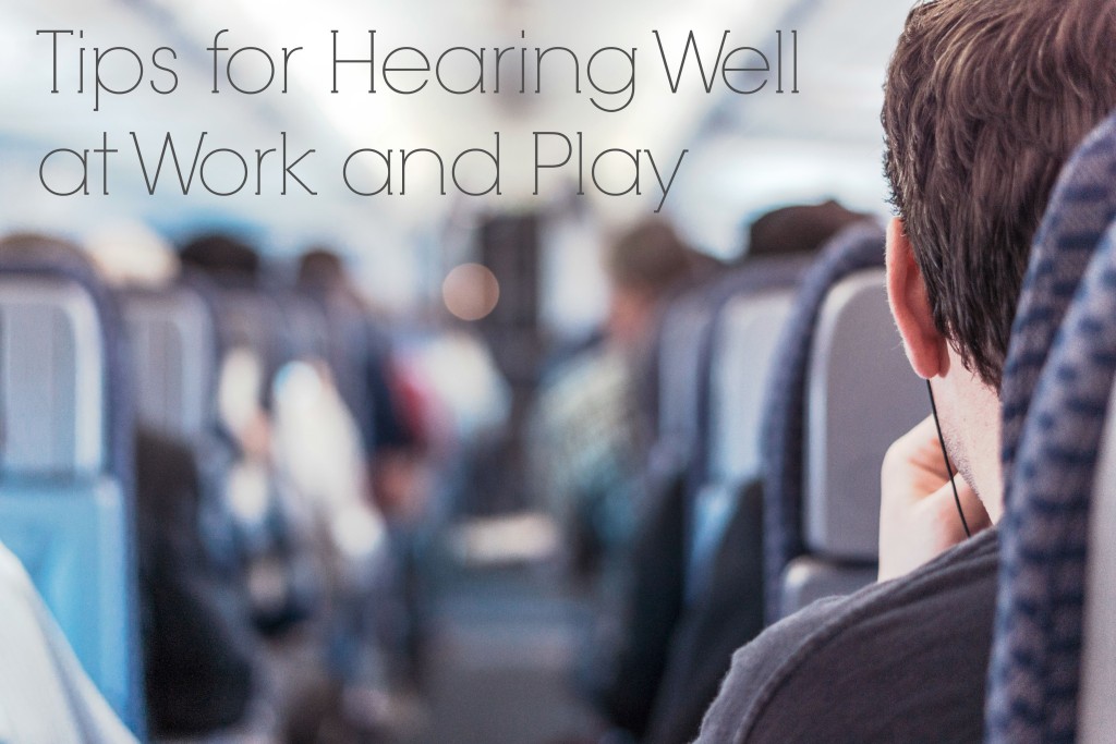 Tips for Hearing Well at Work and Play. #hihealthhearing #sponsored