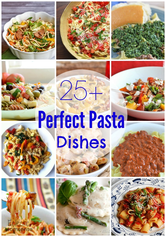 25+ Perfect Pasta Dishes - Eclectic Momsense