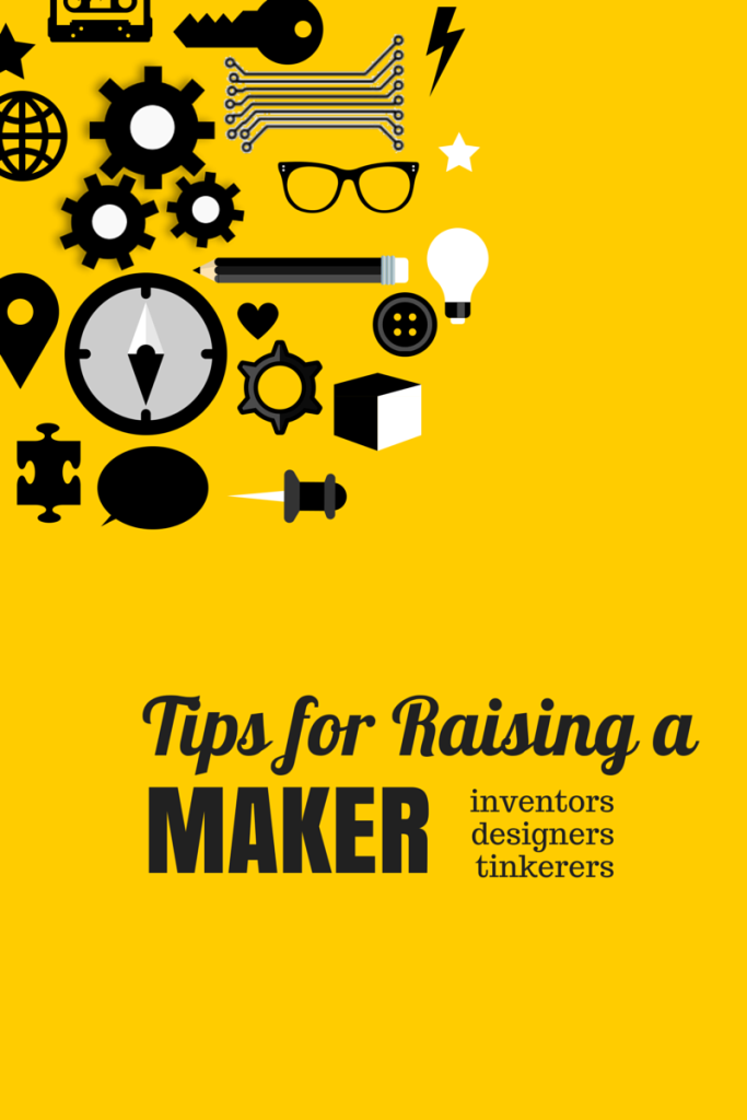 Tips for Raising a Maker| Eclectic Momsense