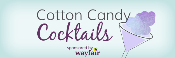 Cotton Candy Cocktails sponsored by Wayfair