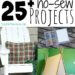 25 of the best no-sew projects. Easy DIY ideas for gifts and the home.